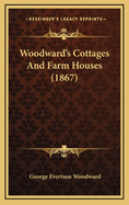 Woodward's Cottages and Farm Houses (1867)