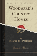 Woodward's Country Homes (Classic Reprint)