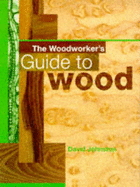 Woodworker's Guide to Wood - Johnston, David