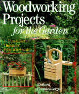 Woodworking Projects for the Garden: 40 Fun & Useful Things for Folks Who Garden