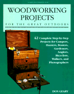 Woodworking Projects for the Great Outdoors: Forty-One Complete Step-By-Step Projects For...