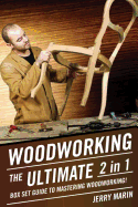 Woodworking: The Ultimate 2 in 1 Box Set Guide to Mastering Woodworking!