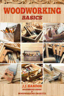 Woodworking: Woodworking for Beginners, DIY Project Plans, Woodworking Book, Learn Fast How to Start with Woodworking Projects Step by Step