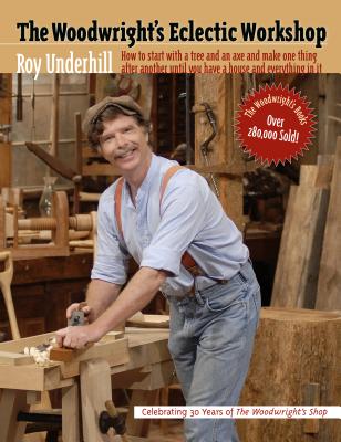 Woodwright's Eclectic Workshop - Underhill, Roy