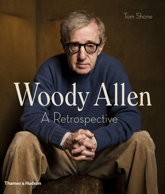 Woody Allen: A Retrospective - Shone, Tom