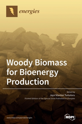 Woody Biomass for Bioenergy Production - Tumuluru, Jaya Shankar (Guest editor)