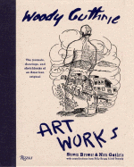 Woody Guthrie Art Works - Brower, Steven, and Guthrie, Nora, and Bragg, Billy (Contributions by), and Tweedy, Jeff (Contributions by)
