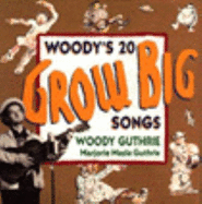 Woody's 20 Grow Big Songs - Guthrie, Woody