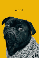 Woof. - Pug Journal