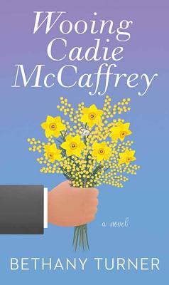 Wooing Cadie McCaffrey - Turner, Bethany