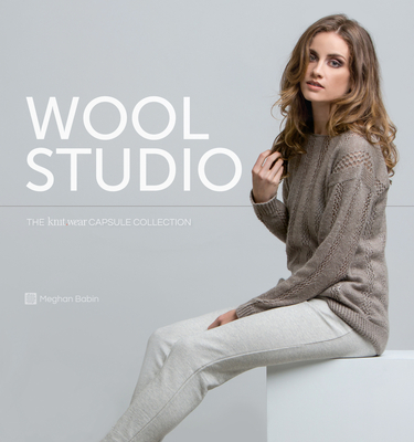 Wool Studio: The Knitwear Capsule Collection - Babin, Meghan