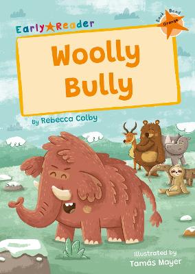 Woolly Bully: (Orange Early Reader) - Colby, Rebecca