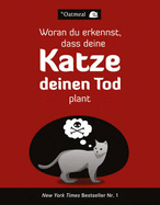 Woran Du Erkennst, Dass Deine Katze Deinen Tod Plant - The Oatmeal, and Dbert, Brigitte (Translated by)