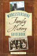 Worcestershire: Family History Guidebook