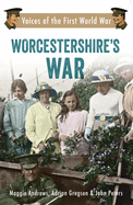Worcestershire's War: Voices of the First World War