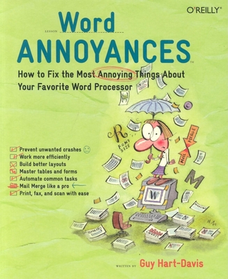 Word Annoyances: How to Fix the Most Annoying Things about Your Favorite Word Processor - Hart-Davis, Guy