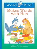 Word Bird (R) Makes Words with Hen