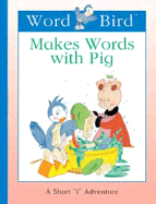 Word Bird(r) Makes Words with Pig