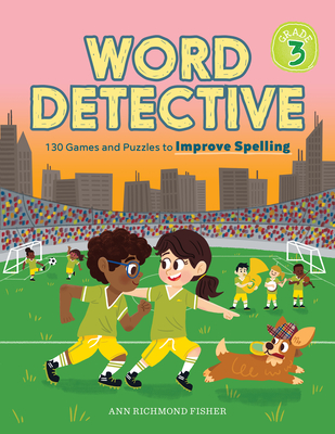 Word Detective, Grade 3: 130 Games and Puzzles to Improve Spelling - Richmond Fisher, Ann