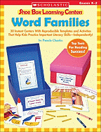 Word Families: 30 Instant Centers with Reproducible Templates and Activities That Help Kids Practice Important Literacy Skills-Independently! Grades K-2