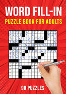 Word Fill-In Puzzle Books for Adults: 90 Word Fill It In / Fillin Puzzles