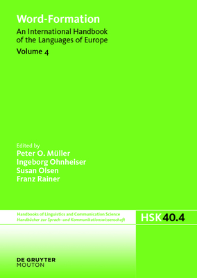 Word-Formation: An International Handbook of the Languages of Europe - Mller, Peter O (Editor), and Ohnheiser, Ingeborg (Editor), and Olsen, Susan (Editor)