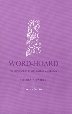 Word-Hoard: An Introduction to Old English Vocabulary - Barney, Stephen A