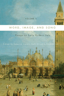 Word, Image, and Song, Vol. 1: Essays on Early Modern Italy