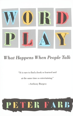 Word Play: What Happens When People Talk - Farb, Peter