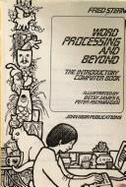 Word Processing & Beyond: The Introductory Computer Book