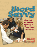 Word Savvy: Integrating Vocabulary, Spelling, and Wordy Study, Grades 3-6