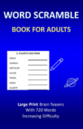 Word Scramble Book for Adults: Large Print Brain Teasers With 720 Words