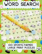 Word Search: 100 Sports-Themed Large Print Puzzles