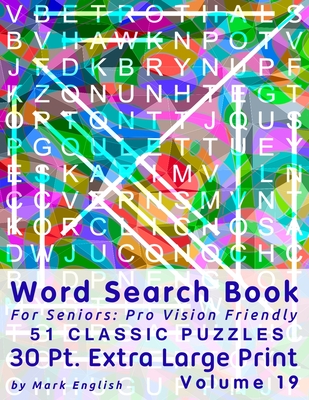 Word Search Book For Seniors: Pro Vision Friendly, 51 Classic Puzzles, 30 Pt. Extra Large Print, Vol. 19 - English, Mark