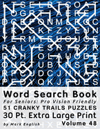 Word Search Book For Seniors: Pro Vision Friendly, 51 Cranky Trails Puzzles, 30 Pt. Extra Large Print, Vol. 48