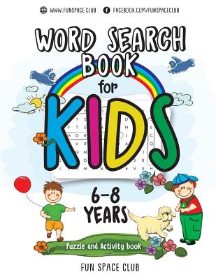 Word Search Books for Kids 6-8: Word Search Puzzles for Kids Activities Workbooks age 6 7 8 year olds - Dyer, Nancy, and Kids, Fun Space Club