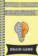 Word Search FOOD AND NUTRITION: This is a listing of puzzles that people have asked to be listed. There is no quality control over what sort of puzzles are listed here, so beware. If people use this feature nicely, this may be a place to get wordsearch pu