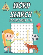 Word Search for Kids Age 9-12: 100 Large Print Word Search Puzzles For Boys And Girls - Fun Themes And Different Levels