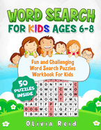 Word Search for Kids Ages 6-8: Fun and Challenging Word Search Puzzles Workbook for Kids