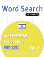 Word Search in Hebrew for Seniors - It's Easy! Vol.2 - Delta Classics - Find 2000 Cleverly Hidden Words: A Fun Language Activity - Includes Bonus Game & More!