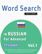 Word Search in Russian for Advanced - It's Easy! Vol.1 - Delta Classics - Find 2000 Cleverly Hidden Words: A Fun Language Activity - Includes Bonus Game & More!