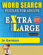 WORD SEARCH PUZZLES EXTRA LARGE PRINT FOR ADULTS IN GERMAN - Delta Classics - The LARGEST PRINT WordSearch Game for Adults And Seniors - Find 2000 Cleverly Hidden Words - Have Fun with 100 Jumbo Puzzles (Activity Book): Learn German With Word Search...