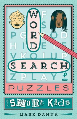 Word Search Puzzles for Smart Kids: Volume 2 - Danna, Mark