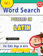 Word Search Puzzles in Latin for Kids: Boys & Girls - Awesome! Vol.1 - Delta Classics