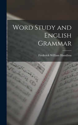 Word Study and English Grammar - Hamilton, Frederick William
