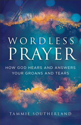 Wordless Prayer - Southerland, Tammie