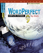 WordPerfect 9: Complete Tutorial - Eisch, Mary Alice
