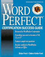 WordPerfect Certification Success Guide - Ford, Brian, and Ford, Debra, Dr.
