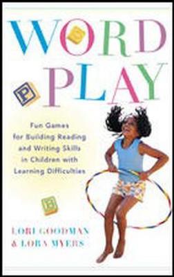 Wordplay: Fun Games for Building Reading and Writing Skills in Children with Learning Differences - Goodman, Lori, and Myers, Lora