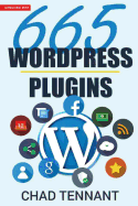 Wordpress: 665 Free Wordpress Plugins for Creating Amazing and Profitable Websites